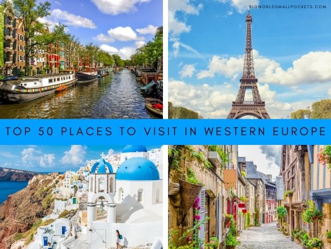 50 Best Places to Visit in Western Europe - Big World Small Pockets