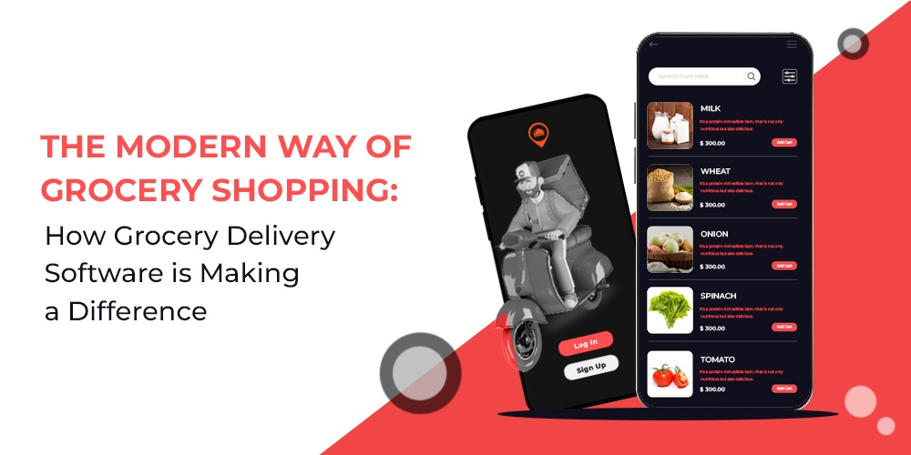 The Modern Way of Grocery Shopping: How Grocery Delivery Software is Making a Difference - SpotnEats
