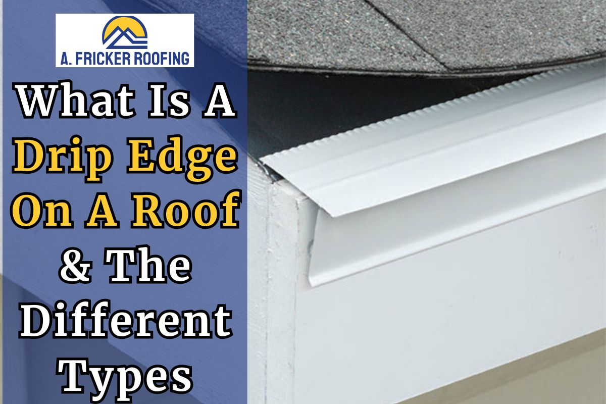 What Is A Drip Edge On A Roof & The Different Types