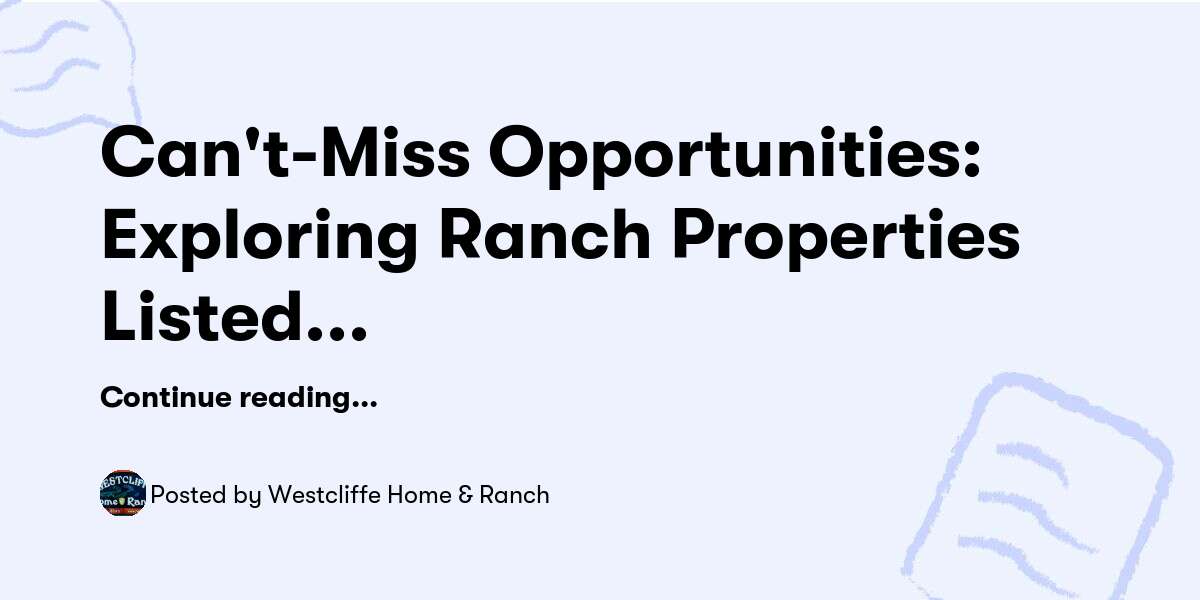 Can't-Miss Opportunities: Exploring Ranch Properties Listed in Colo — Westcliffe Home & Ranch - Buymeacoffee
